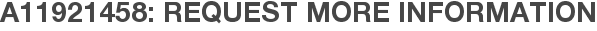 A11921458: Request More Information