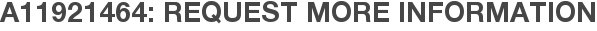 A11921464: Request More Information