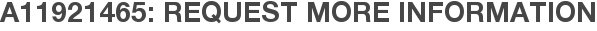 A11921465: Request More Information
