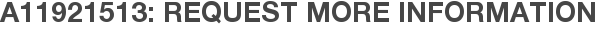 A11921513: Request More Information