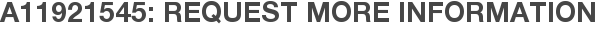 A11921545: Request More Information