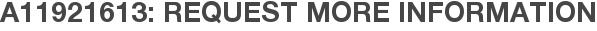 A11921613: Request More Information
