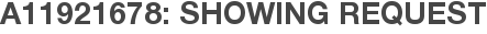A11921678: Showing Request