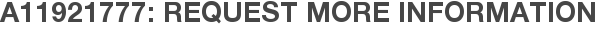 A11921777: Request More Information