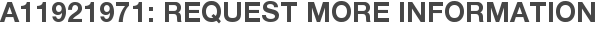 A11921971: Request More Information