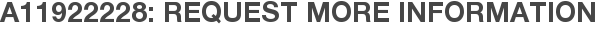 A11922228: Request More Information