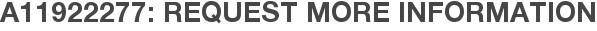 A11922277: Request More Information