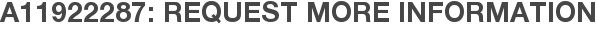 A11922287: Request More Information