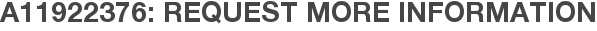 A11922376: Request More Information