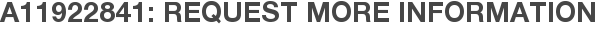 A11922841: Request More Information