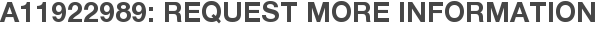 A11922989: Request More Information