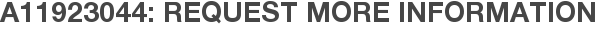 A11923044: Request More Information