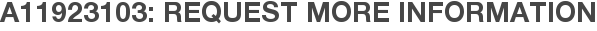 A11923103: Request More Information