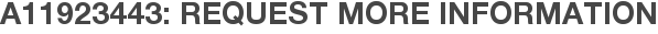 A11923443: Request More Information
