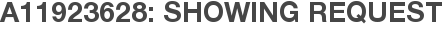 A11923628: Showing Request