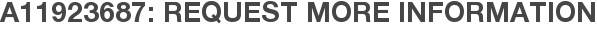 A11923687: Request More Information