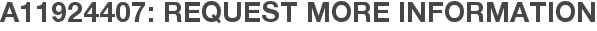 A11924407: Request More Information