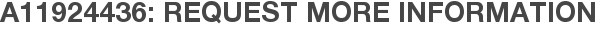 A11924436: Request More Information