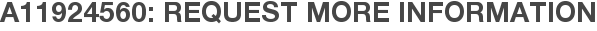 A11924560: Request More Information