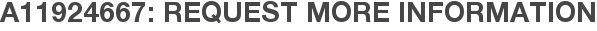A11924667: Request More Information