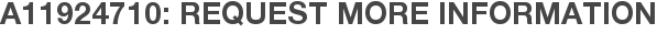 A11924710: Request More Information