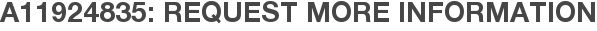 A11924835: Request More Information