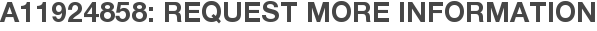 A11924858: Request More Information