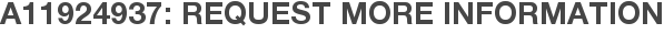 A11924937: Request More Information