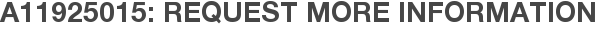 A11925015: Request More Information