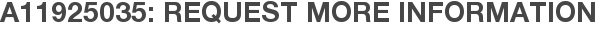 A11925035: Request More Information