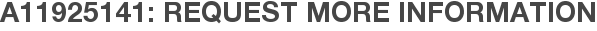 A11925141: Request More Information