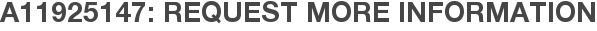A11925147: Request More Information
