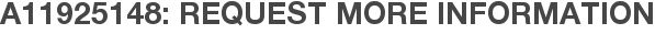 A11925148: Request More Information
