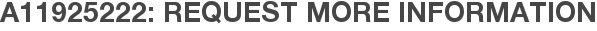 A11925222: Request More Information