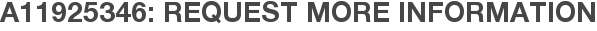 A11925346: Request More Information