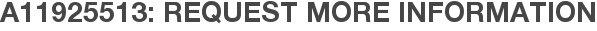 A11925513: Request More Information