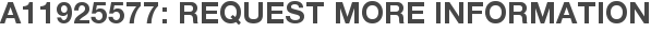 A11925577: Request More Information