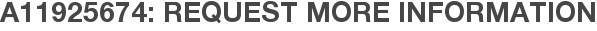 A11925674: Request More Information