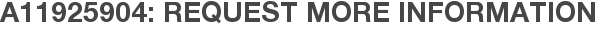 A11925904: Request More Information