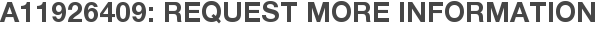 A11926409: Request More Information
