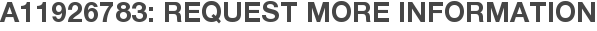 A11926783: Request More Information