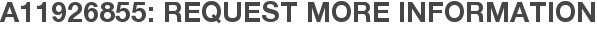 A11926855: Request More Information