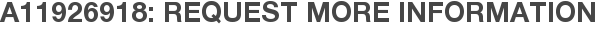 A11926918: Request More Information