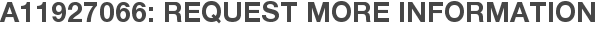 A11927066: Request More Information