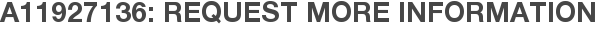A11927136: Request More Information