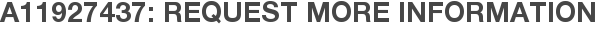 A11927437: Request More Information
