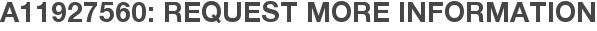 A11927560: Request More Information