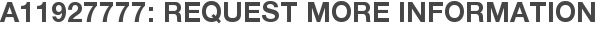 A11927777: Request More Information