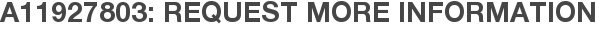 A11927803: Request More Information