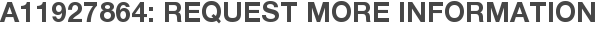 A11927864: Request More Information